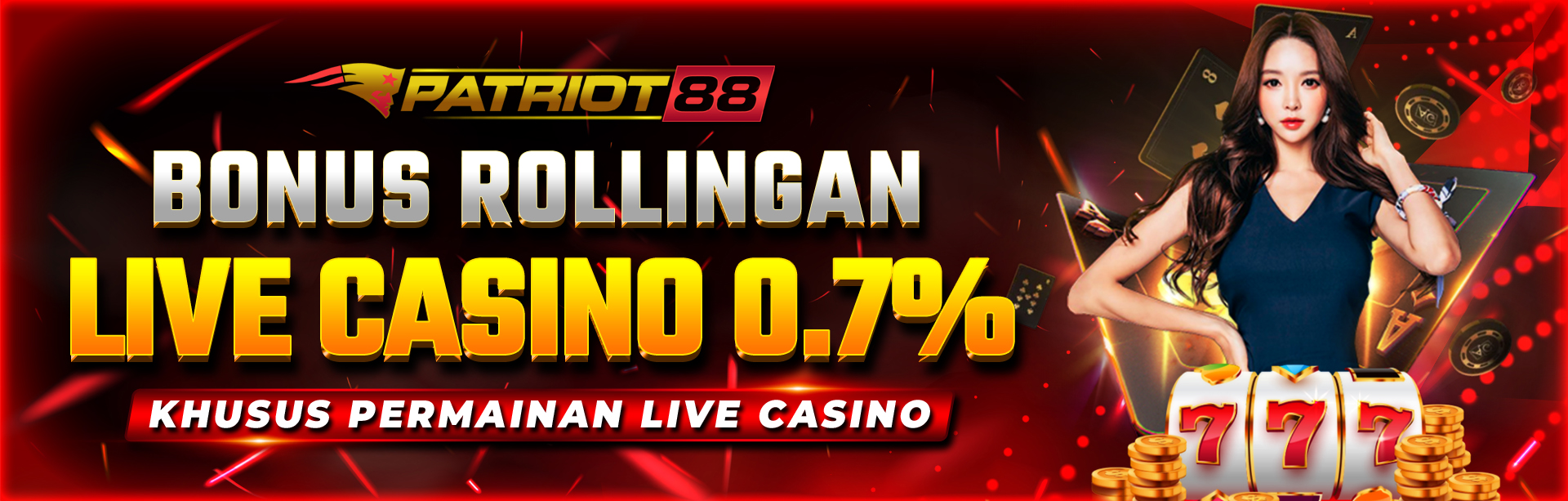 BONUS ROLLINGAN 0.7% KHUSUS  LIVECASINO GAMES DI PATRIOT88