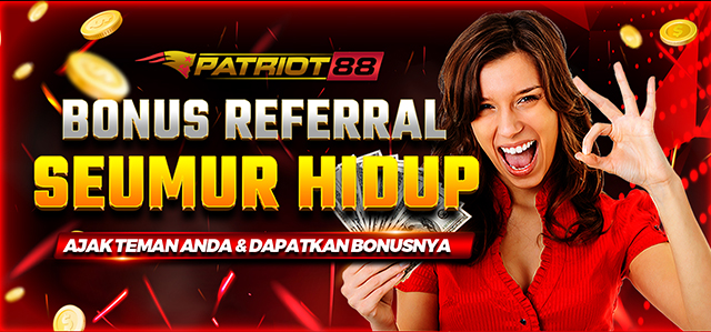 BONUS REFERRAL 3% SEUMUR HIDUP DI PATRIOT88