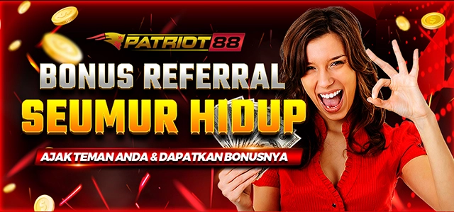 BONUS REFERRAL 3% SEUMUR HIDUP DI PATRIOT88