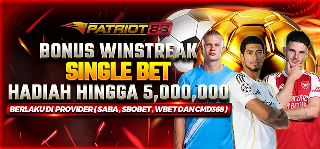 BONUS EVENT WINSTREAK SINGLE BET PATRIOT88