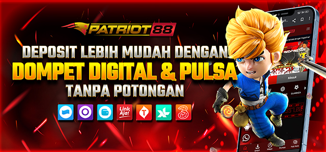 DEPOSIT VIA E-MONEY & PULSA TANPA POTONGAN DI PATRIOT88