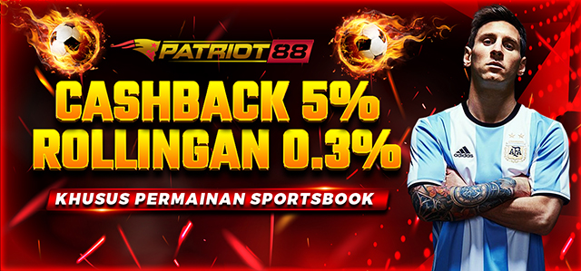 BONUS CASHBACK 5% DAN ROLLINGAN 0.3% KHUSUS SPORTBOOK GAMES DI PATRIOT88