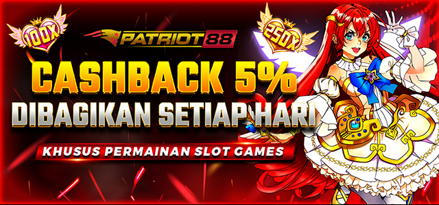 BONUS CASHBACK 5% SLOT GAMES DI PATRIOT88