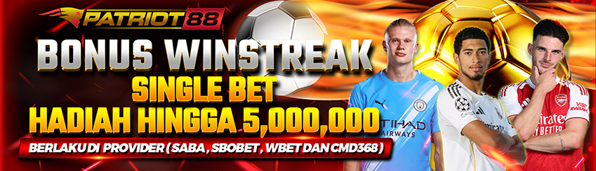 BONUS EVENT WINSTREAK SINGLE BET PATRIOT88